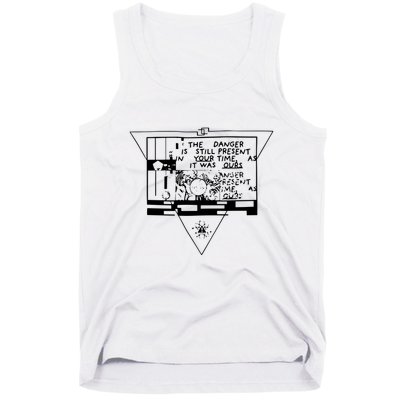Danger Is Still Present Your Time As It Was Ours Tank Top