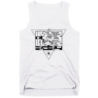 Danger Is Still Present Your Time As It Was Ours Tank Top