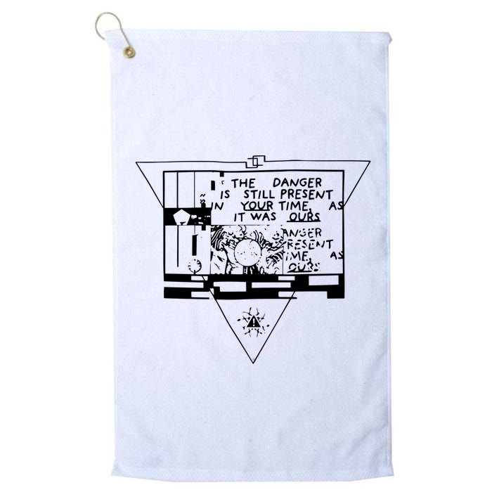 Danger Is Still Present Your Time As It Was Ours Golf Towel