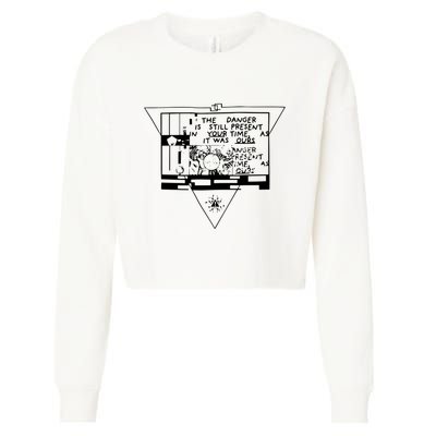 Danger Is Still Present Your Time As It Was Ours Cropped Pullover Crew