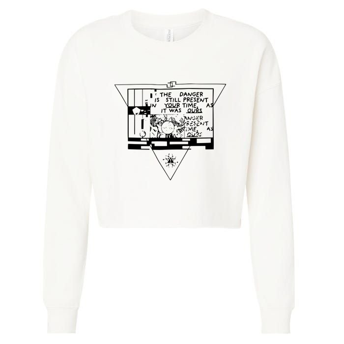 Danger Is Still Present Your Time As It Was Ours Cropped Pullover Crew