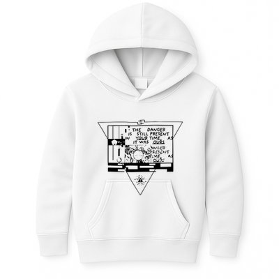 Danger Is Still Present Your Time As It Was Ours Kids Hoodie