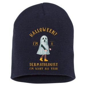 Dermatologist Im Scary All Year Dermatology Halloween Short Acrylic Beanie