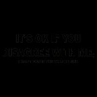 Disagree With Me Can't Force You To Be Right 16oz Travel Tumbler