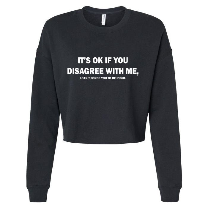 Disagree With Me Can't Force You To Be Right Cropped Pullover Crew