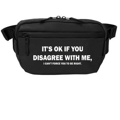 Disagree With Me Can't Force You To Be Right Crossbody Pack