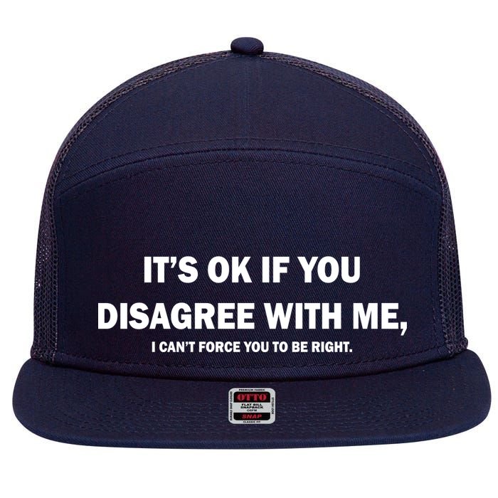 Disagree With Me Can't Force You To Be Right 7 Panel Mesh Trucker Snapback Hat