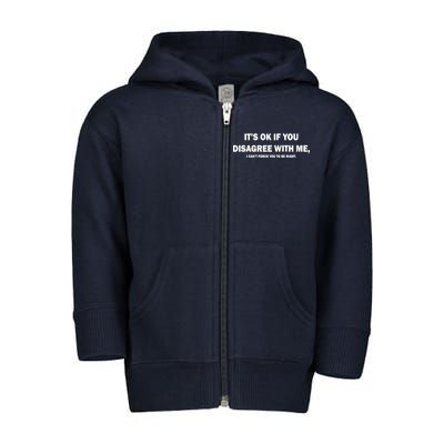 Disagree With Me Can't Force You To Be Right Toddler Zip Fleece Hoodie