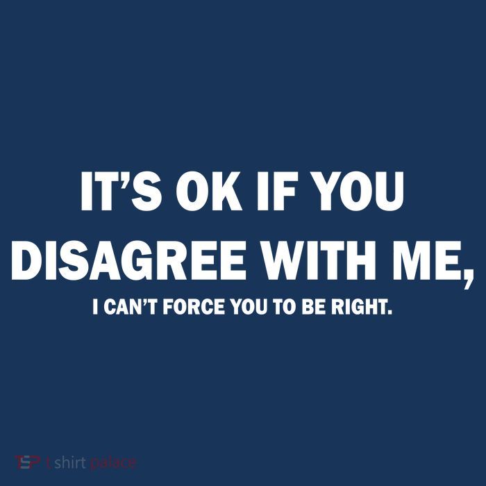 Disagree With Me Can't Force You To Be Right Hoodie