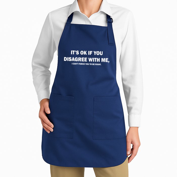 Disagree With Me Can't Force You To Be Right Apron