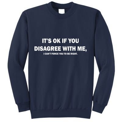 Disagree With Me Can't Force You To Be Right Sweatshirt