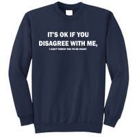 Disagree With Me Can't Force You To Be Right Sweatshirt