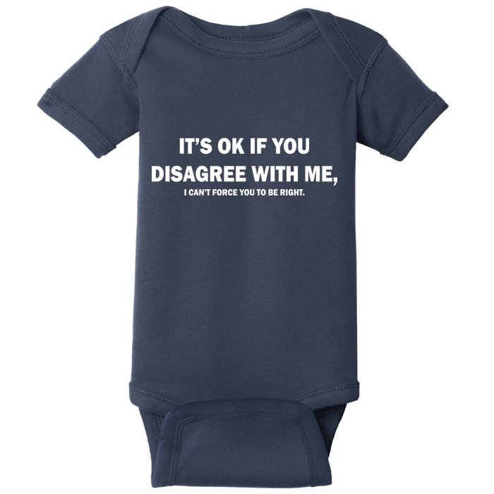 Disagree With Me Can't Force You To Be Right Baby Bodysuit