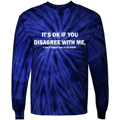 Disagree With Me Can't Force You To Be Right Tie-Dye Long Sleeve Shirt