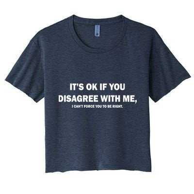 Disagree With Me Can't Force You To Be Right Crop Top
