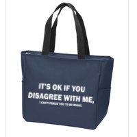 Disagree With Me Can't Force You To Be Right Zip Tote Bag