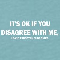 Disagree With Me Can't Force You To Be Right Sueded Cloud Jersey T-Shirt