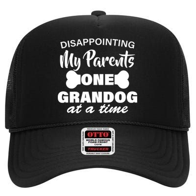 Disappointing My Parents One Grandog At A Time High Crown Mesh Back Trucker Hat