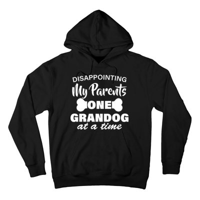 Disappointing My Parents One Grandog At A Time Hoodie