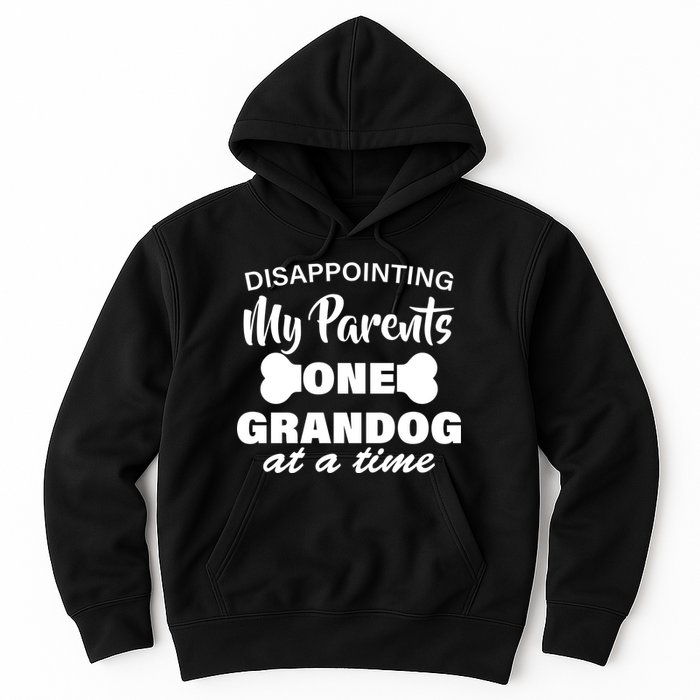 Disappointing My Parents One Grandog At A Time Hoodie
