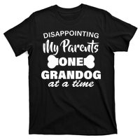 Disappointing My Parents One Grandog At A Time T-Shirt