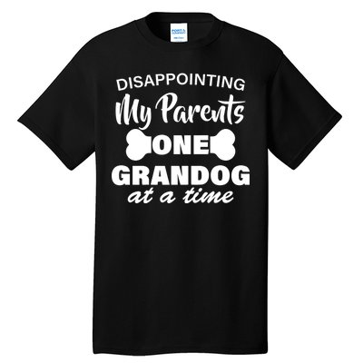 Disappointing My Parents One Grandog At A Time Tall T-Shirt