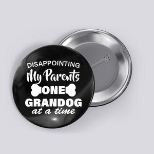 Disappointing My Parents One Grandog At A Time Button