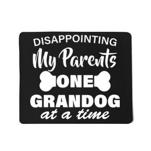 Disappointing My Parents One Grandog At A Time Mousepad