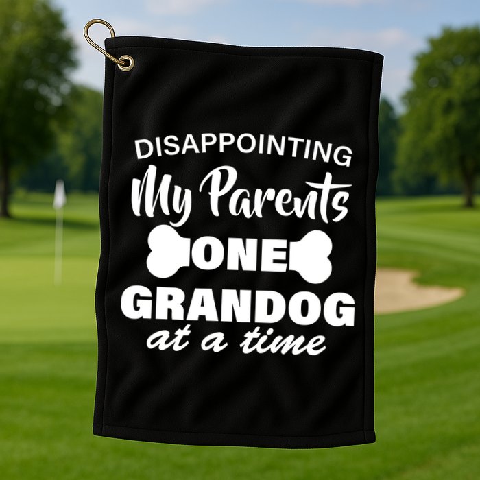 Disappointing My Parents One Grandog At A Time Golf Towel