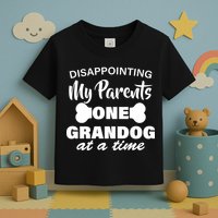 Disappointing My Parents One Grandog At A Time Toddler T-Shirt