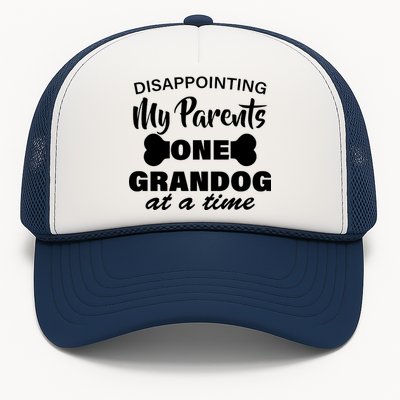 Disappointing My Parents One Grandog At A Time Trucker Hat