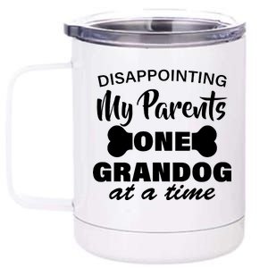 Disappointing My Parents One Grandog At A Time 12 oz Stainless Steel Tumbler Cup