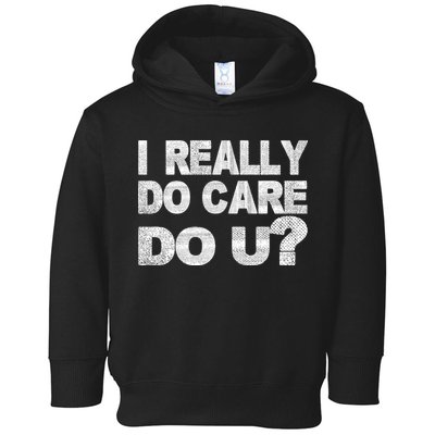 Distress I Really Do Care Do You Toddler Hoodie