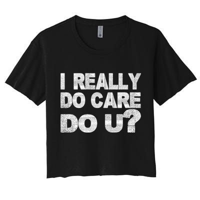 Distress I Really Do Care Do You Crop Top