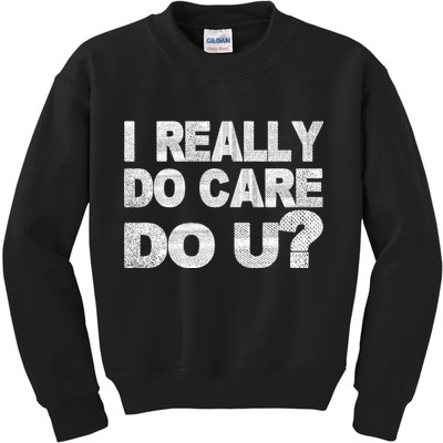 Distress I Really Do Care Do You Kids Sweatshirt