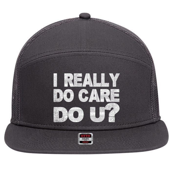 Distress I Really Do Care Do You 7 Panel Mesh Trucker Snapback Hat