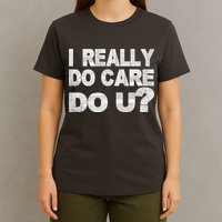 Distress I Really Do Care Do You T-Shirt