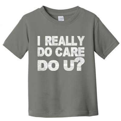 Distress I Really Do Care Do You Toddler T-Shirt