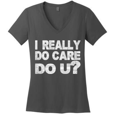 Distress I Really Do Care Do You Women's V-Neck T-Shirt