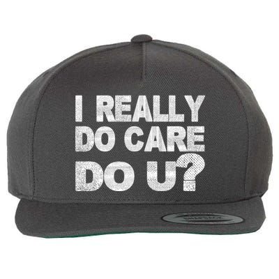 Distress I Really Do Care Do You Wool Snapback Cap