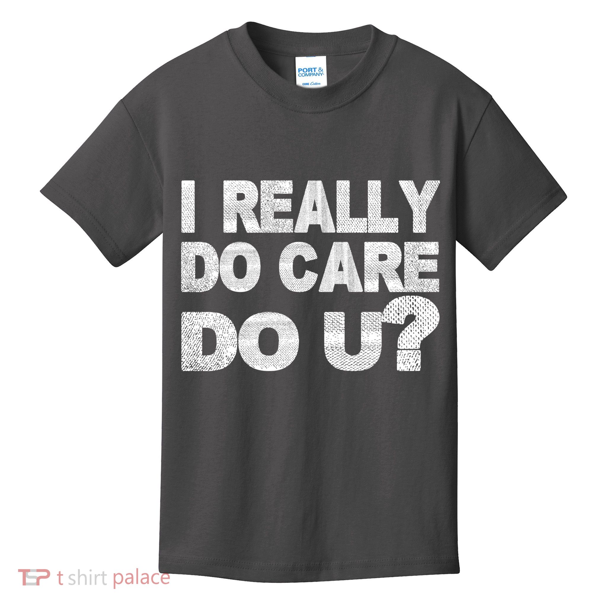 Distress I Really Do Care Do You Kids T-Shirt