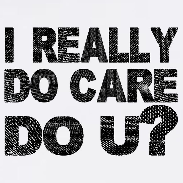 Distress I Really Do Care Do You Garment-Dyed Sweatshirt