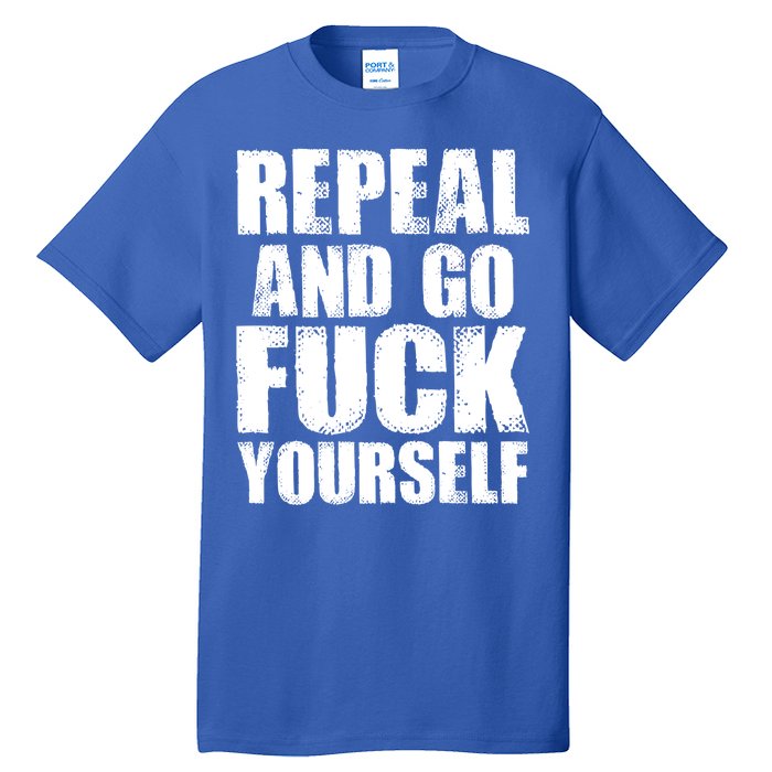 Distressed - Repeal And Go F Yourself Bold Text Tall T-Shirt