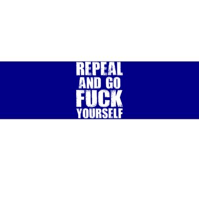 Distressed - Repeal And Go F Yourself Bold Text Bumper Sticker