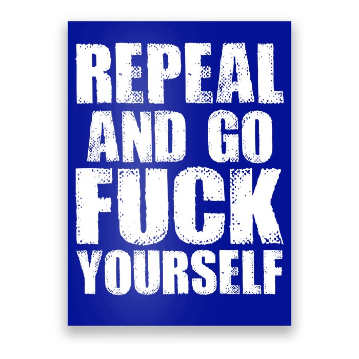 Distressed - Repeal And Go F Yourself Bold Text Poster