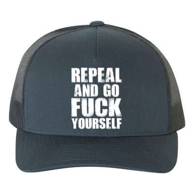 Distressed - Repeal And Go F Yourself Bold Text Yupoong Adult 5-Panel Trucker Hat