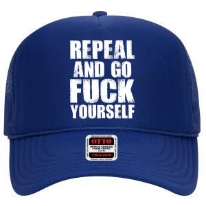 Distressed - Repeal And Go F Yourself Bold Text High Crown Mesh Back Trucker Hat