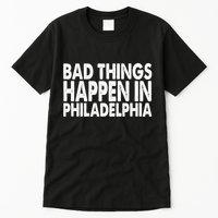 Distressed Bad Things Happen In Philadelphia Tall T-Shirt