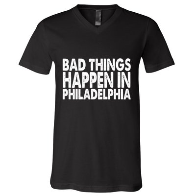 Distressed Bad Things Happen In Philadelphia V-Neck T-Shirt