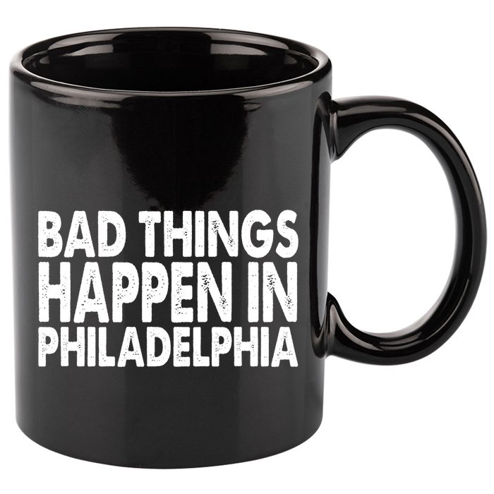 Distressed Bad Things Happen In Philadelphia 11oz C Handle Ceramic Mug